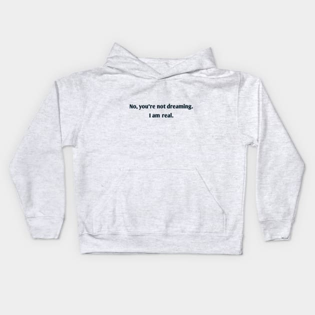 You're not dreaming. Kids Hoodie by Aunt Choppy